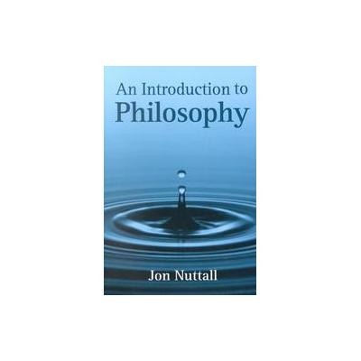 An Introduction to Philosophy by Jon Nuttall (Paperback - Polity Pr)