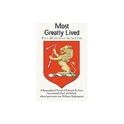 Most Greatly Lived by Paul Hemenway Altrocchi (Hardcover - Xlibris Corp)