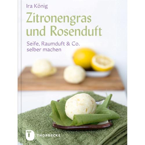 Zitronengras und Rosenduft - Ira König, Gebunden