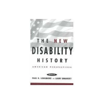 The New Disability History by Lauri Umansky (Paperback - New York Univ Pr)