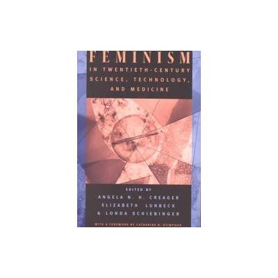 Feminism in Twentieth-Century Science, Technology, and Medicine by Elizabeth Lunbeck (Paperback - Un