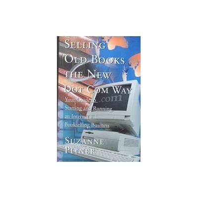Selling Old Books the New Dot Com Way by Suzanne F. Pitner (Paperback - iUniverse, Inc.)