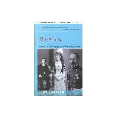 The Astors by Lucy Kavaler (Paperback - Backinprint.Com)