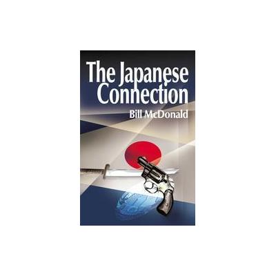 The Japanese Connection by Bill McDonald (Paperback - Writers Club Pr)