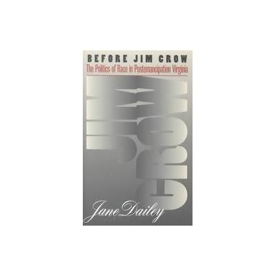 Before Jim Crow by Jane Elizabeth Dailey (Paperback - Univ of North Carolina Pr)