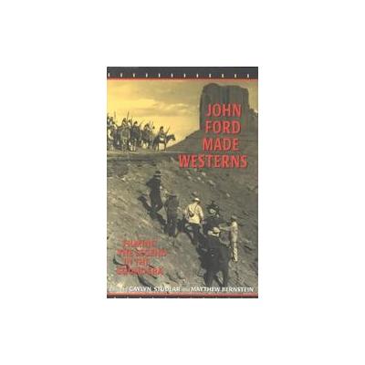 John Ford Made Westerns by Gaylyn Studlar (Paperback - Indiana Univ Pr)