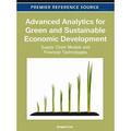 Premier Reference Source: Advanced Analytics for Green and Sustainable Economic Development: Supply Chain Models and Financial Technologies (Hardcover)