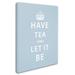 Trademark Fine Art 'Have Tea' Textual Art on Wrapped Canvas in Blue/White | 24 H x 18 W x 2 D in | Wayfair MR0131-C1824GG