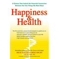 Happiness & Health : 9 Choices That Unlock the Powerful Connection Between the TwoThings We Want Most (Paperback)