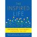 Inspired Life : Unleashing Your Mind s Capacity for Joy (Paperback)