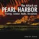 Attack on Pearl Harbor: Strategy Combat Myths Deceptions (Hardcover)