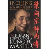 Ip Man - Portait of a Kung Fu Master