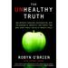 The Unhealthy Truth : One Mother s Shocking Investigation Into the Dangers of America s Food Supply-- And What Every Family Can Do to Protect Itself (Paperback)