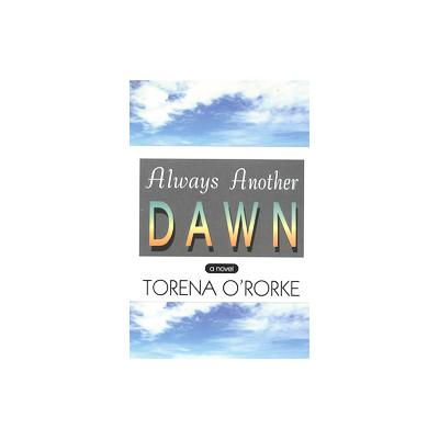 Always Another Dawn by Torena O'Rorke (Paperback - Sterling House Pub)