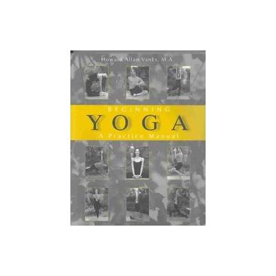 Beginning Yoga by Howard Allan Vanes (Paperback - Howard Vanes)