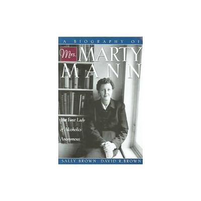 A Biography of Mrs. Marty Mann by David R. Brown (Paperback - Hazelden)