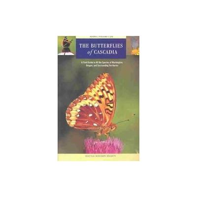 The Butterflies of Cascadia by Robert Michael Pyle (Paperback - Seattle Audubon Society)