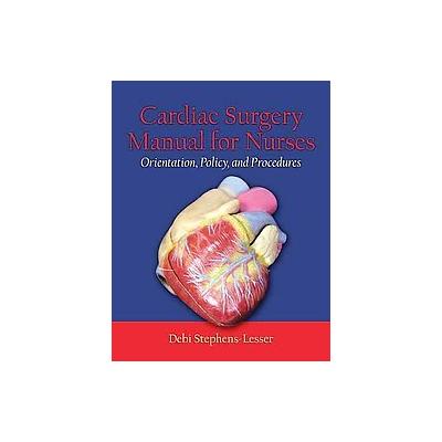 Cardiac Surgery Manual for Nurses by Debi Stephens-Lesser (Paperback - Jones & Bartlett Learning)