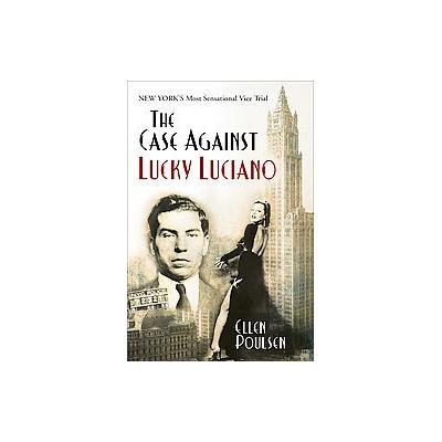 The Case Against Lucky Luciano by Ellen Poulsen (Hardcover - Clinton Cook Pub Corp)