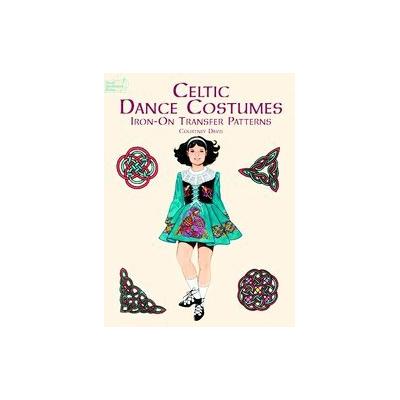 Celtic Dance Costumes Iron-On Transfer Patterns by Courtney Davis (Paperback - Dover Pubns)