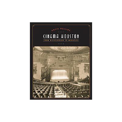 Cinema Houston by David Welling (Hardcover - Univ of Texas Pr)