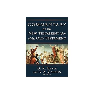Commentary on the New Testament Use of the Old Testament by G.K. Beale (Hardcover - Baker Academic)