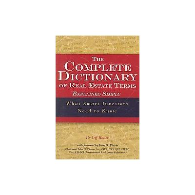 The Complete Dictionary of Real Estate Terms Explained Simply by Jeff Haden (Paperback - Atlantic Pu