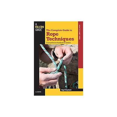 The Complete Guide to Rope Techniques by Nigel Shepherd (Paperback - Falcon Pr Pub Co)