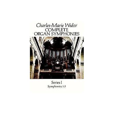 Complete Organ Symphonies by Charles-Marie Widor (Paperback - Dover Pubns)