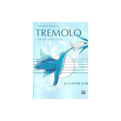 Complete Study of Tremolo for the Classic Guitar by Vladimir Bobri (Paperback - Warner Bros Pubns)