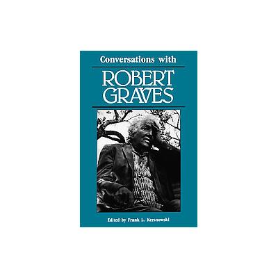 Conversations With Robert Graves by Robert Graves (Paperback - Univ Pr of Mississippi)