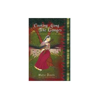 Cooking Along the Ganges by Malvi Doshi (Paperback - Writers Club Pr)