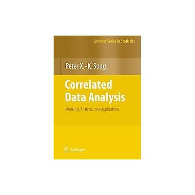 Correlated Data Analysis by Peter X.k. Song (Hardcover - Springer-Verlag)