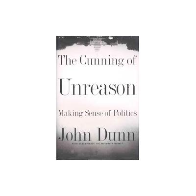 The Cunning of Unreason by John Dunn (Paperback - Basic Books)