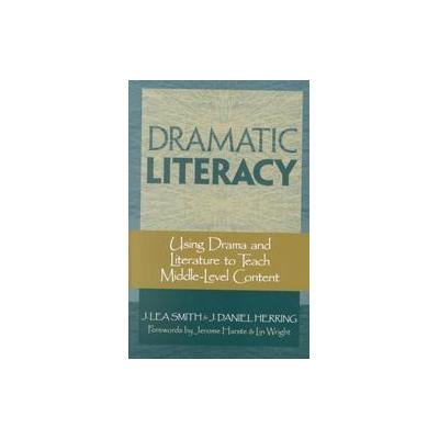 Dramatic Literacy by J. Lea Smith (Paperback - Heinemann Drama)