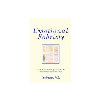 Emotional Sobriety by Tian Dayton (Paperback - H-C-I)