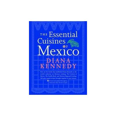 The Essential Cuisines of Mexico by Diana Kennedy (Hardcover - Clarkson Potter)