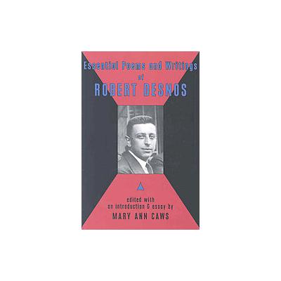 Essential Poems and Writings of Robert Desnos by Mary Ann Caws (Paperback - Black Widow Pr)