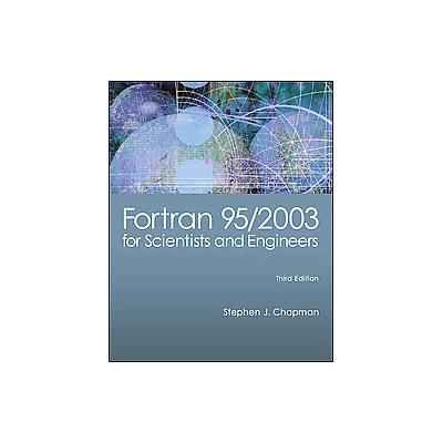 Fortran 95/2003 for Scientists & Engineers by Stephen J. Chapman (Paperback - McGraw-Hill Science En