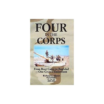 Four in the Corps by Richard Meyer (Paperback - iUniverse, Inc.)