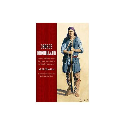 George Drouillard by M.O. Skarsten (Paperback - Bison Books)