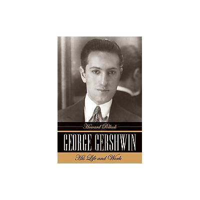 George Gershwin by Howard Pollack (Hardcover - Univ of California Pr)