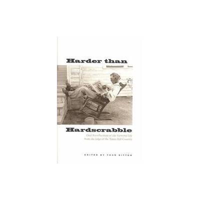 Harder Than Hardscrabble by Thad Sitton (Hardcover - Univ of Texas Pr)