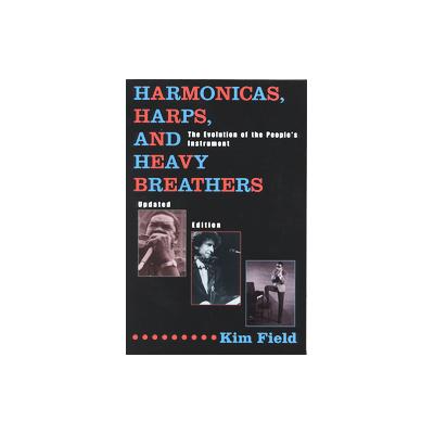 Harmonicas, Harps, and Heavy Breathers by Kim Field (Paperback - Updated)