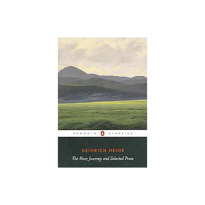 The Harz Journey And Selected Prose by Heinrich Heine (Paperback - Penguin Classics)