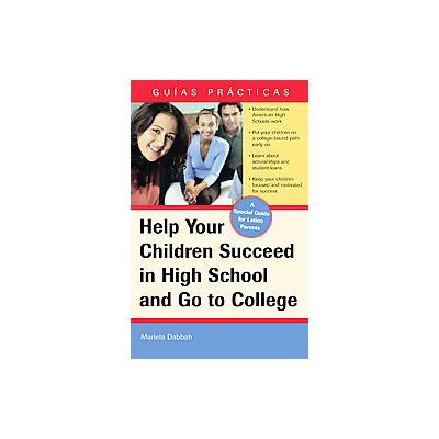 Help Your Children Succeed in High School and Go to College by Mariela Dabbah (Paperback - Sphinx Pu