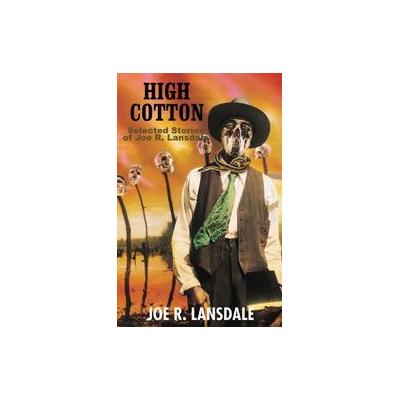High Cotton by Joe R. Lansdale (Hardcover - Golden Gryphon Pr)