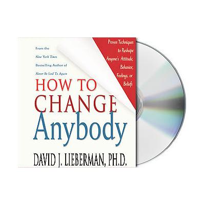 How To Change Anybody by David J. Lieberman (Compact Disc - Abridged)