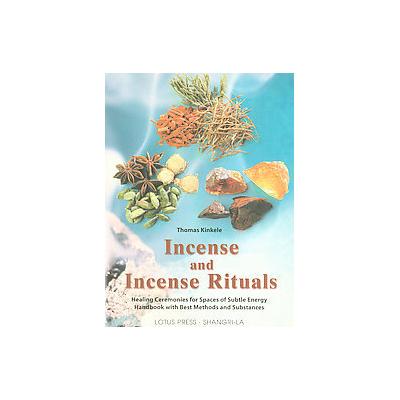 Incense And Incense Rituals by Thomas Kinkele (Paperback - Lotus Pr)