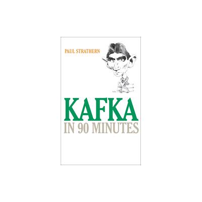 Kafka In 90 Minutes by Paul Strathern (Paperback - Ivan R. Dee)